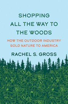 portada Shopping All the Way to the Woods: How the Outdoor Industry Sold Nature to America