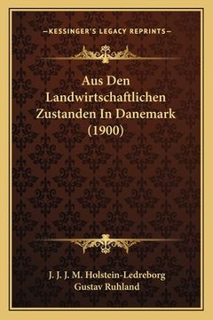 portada Aus Den Landwirtschaftlichen Zustanden In Danemark (1900) (en Alemán)