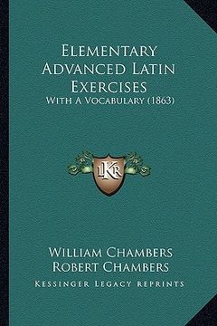 portada elementary advanced latin exercises: with a vocabulary (1863) (en Inglés)