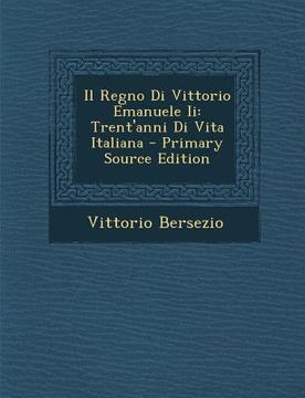 portada Il Regno Di Vittorio Emanuele II: Trent'anni Di Vita Italiana (en Italiano)