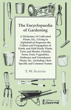 portada The Encyclopaedia of Gardening - A Dictionary of Cultivated Plants, Giving in Alphabetical Sequence the Culture and Propagation of Hardy and Half-Hard (in English)