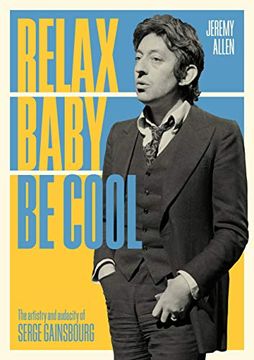 portada Relax Baby be Cool: The Artistry and Audacity of Serge Gainsbourg 