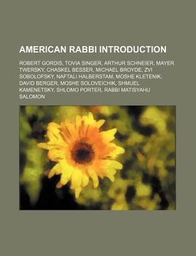 portada american rabbi introduction: robert gordis, tovia singer, arthur schneier, mayer twersky, chaskel besser, michael broyde, zvi sobolofsky
