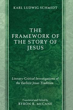 portada The Framework of the Story of Jesus: Literary-Critical Investigations of the Earliest Jesus Tradition (in English)