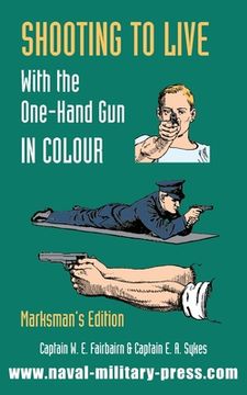 portada SHOOTING TO LIVE With The One-Hand Gun in Colour - Marksman's Edition