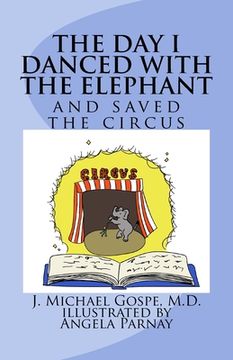 portada The Day I Danced with the Elephant: and saved the circus (in English)
