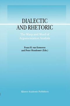 portada dialectic and rhetoric: the warp and woof of argumentation analysis (en Inglés)