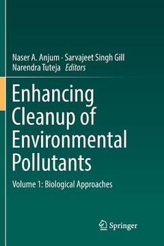 portada Enhancing Cleanup of Environmental Pollutants: Volume 1: Biological Approaches (in English)