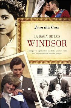 portada La Saga de los Windsor: La Pompa y el Esplendor de una de las Familias Reales más Emblemáticas de Todos