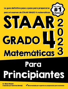 portada Staar Grado 4 Matemáticas Para Principiantes: La guía definitiva paso a paso para prepararse para el examen de matemáticas STAAR