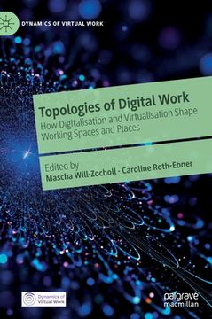portada Topologies of Digital Work: How Digitalisation and Virtualisation Shape Working Spaces and Places (en Inglés)