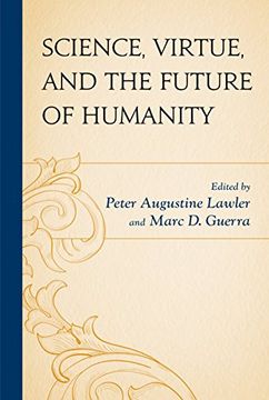 portada Science, Virtue, and the Future of Humanity