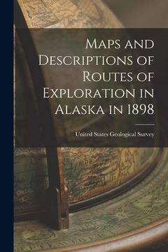 portada Maps and Descriptions of Routes of Exploration in Alaska in 1898 (en Inglés)