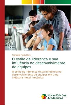 portada O Estilo de Liderança e sua Influência no Desenvolvimento de Equipes (in Portuguese)