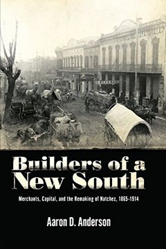 portada Builders of a new South: Merchants, Capital, and the Remaking of Natchez, 1865–1914 (en Inglés)