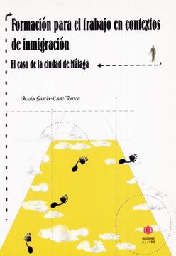 portada Formación Para el Trabajo en Contextos de Inmigración: El Caso de la Ciudad de Málaga en la Década de los Noventa (in Spanish)