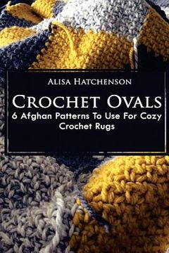 portada Crochet Ovals: 6 Afghan Patterns To Use For Cozy Crochet Rugs (en Inglés)