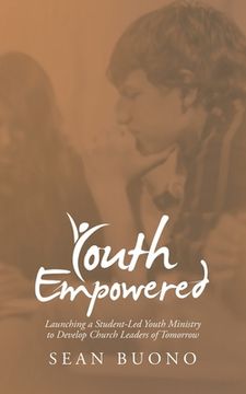 portada Youth Empowered: Launching a Student-Led Youth Ministry to Develop Church Leaders of Tomorrow (en Inglés)