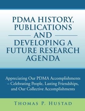 portada PDMA History, Publications and Developing a Future Research Agenda: Appreciating our PDMA Accomplishments - Celebrating People, Lasting Friendships, and our Collective Accomplishments