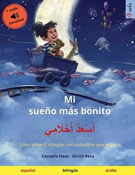 portada Mi Sueño más Bonito – أَسْعَدُ أَحْلَامِي (Español – Árabe): Libro Infantil Bilingüe, con  Descargable (Sefa Libros Ilustrados en dos Idiomas)
