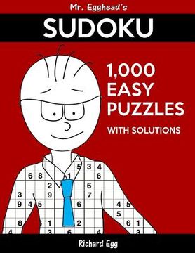 portada Mr. Egghead's Sudoku 1,000 Easy Puzzles With Solutions: Only One Level Of Difficulty Means No Wasted Puzzles (en Inglés)