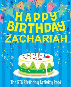 portada Happy Birthday Zachariah - The Big Birthday Activity Book: Personalized Children's Activity Book (in English)