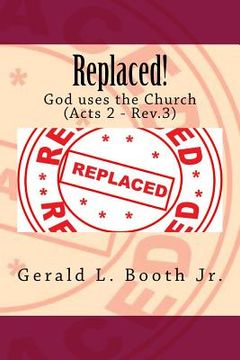 portada Replaced!: God uses the Church (Acts 2 - Rev.3) (en Inglés)