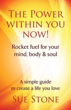 portada The Power Within You Now!: Rocket fuel for your mind, body & soul (en Inglés)
