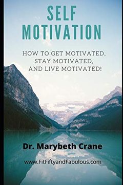 portada Self-Motivation: How to get Motivated, Stay Motivated, and Live Motivated! 