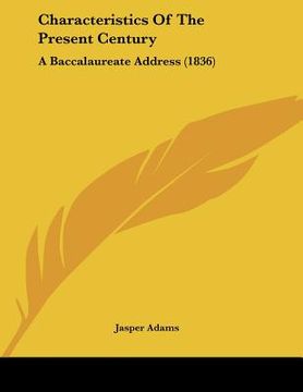 portada characteristics of the present century: a baccalaureate address (1836) (en Inglés)