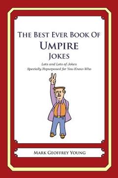 portada The Best Ever Book of Umpire Jokes: Lots and Lots of Jokes Specially Repurposed for You-Know-Who (en Inglés)