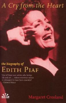 portada Cry from the Heart: The Biography of Edith Piaf