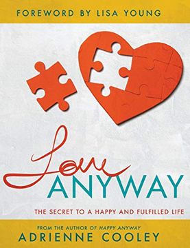 portada Love Anyway: The Secret to a Happy and Fulfilled Life (in English)