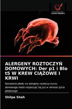 portada Alergeny RoztoczyŃ Domowych: Der p1 i Blo t5 W KREW CIĄŻOWE I KRWI (en Polaco)