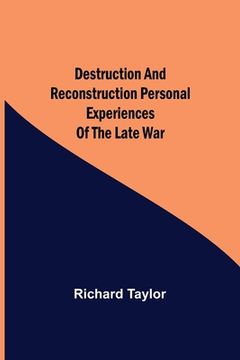 portada Destruction and Reconstruction Personal Experiences of the Late War 