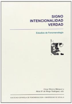 portada Signo, intencionalidad, verdad : estudios de fenomenología : actas del V Congreso Internacional de Fenomenología, celebrado en Sevilla, del 6 al 10 de noviembre de 2000