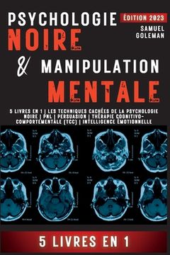 portada Psychologie Noire Et Manipulation Mentale: 5 livres en 1 Les techniques cachées de la psychologie noire Pnl Persuasion Thérapie cognitivo-comportement