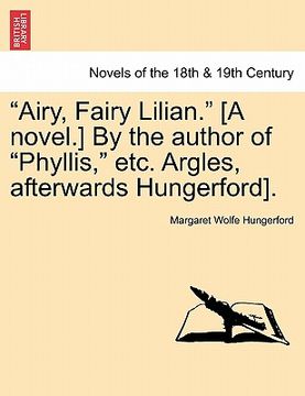 portada "airy, fairy lilian." [a novel.] by the author of "phyllis," etc. argles, afterwards hungerford]. (in English)