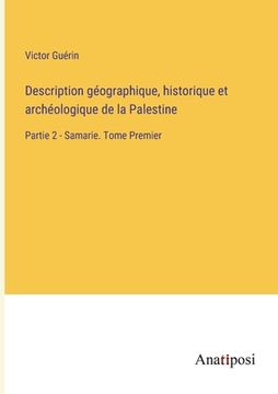 portada Description géographique, historique et archéologique de la Palestine: Partie 2 - Samarie. Tome Premier (in French)