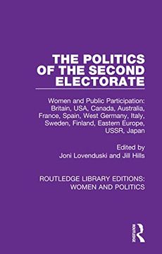 portada The Politics of the Second Electorate: Women and Public Participation: Britain, Usa, Canada, Australia, France, Spain, West Germany, Italy, Sweden, Finland, Eastern Europe, Ussr, Japan (in English)