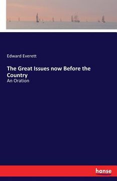 portada The Great Issues now Before the Country: An Oration