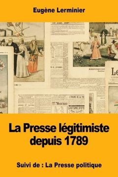 portada La Presse légitimiste depuis 1789: Suivi de : La Presse politique