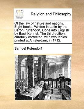 portada of the law of nature and nations. eight books. written in latin by the baron puffendorf, done into english by basil kennet, the third edition: careful (en Inglés)