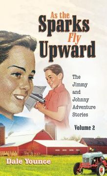 portada As the Sparks Fly Upward: The Jimmy and Johnny Adventure Stories (en Inglés)