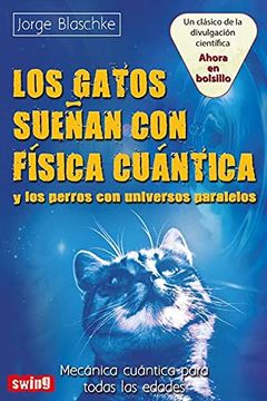 portada Los Gatos Sueñan con Fisica Cuantica y los Perros con Universo Paralelo