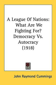 portada a league of nations: what are we fighting for? democracy vs. autocracy (1918) (in English)