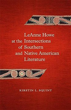 portada Leanne Howe at the Intersections of Southern and Native American Literature (Southern Literary Studies) (en Inglés)