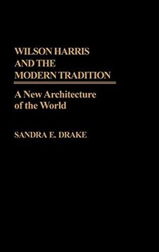 portada Wilson Harris and the Modern Tradition: A new Architecture of the World (en Inglés)