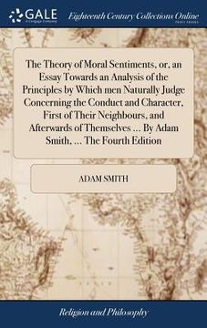 portada The Theory of Moral Sentiments, or, an Essay Towards an Analysis of the Principles by Which men Naturally Judge Concerning the Conduct and Character, (en Inglés)