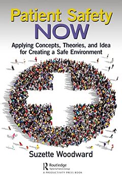 portada Patient Safety Now: Applying Concepts, Theories, and Ideas for Creating a Safe Environment 